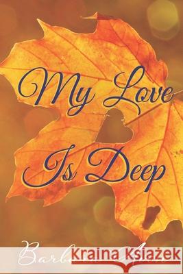 My Love is Deep Avon, Barbara 9781532854293 Createspace Independent Publishing Platform - książka