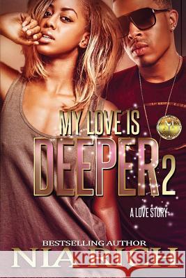 My Love Is Deeper 2: A Love Story Nia Rich 9781544963037 Createspace Independent Publishing Platform - książka