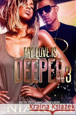 My Love Is Deeper 3: A Love Story Nia Rich 9781546353027 Createspace Independent Publishing Platform - książka