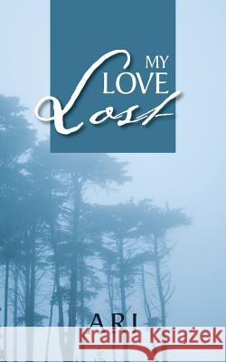My Love Lost Ari 9781481735605 Authorhouse - książka