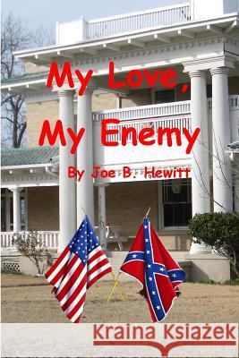 My Love, My Enemy Joe B. Hewitt 9781494326029 Createspace - książka