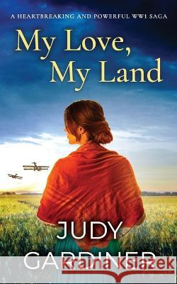 MY LOVE, MY LAND a heartbreaking and powerful WW1 saga Judy Gardiner 9781804057490 Joffe Books Ltd - książka