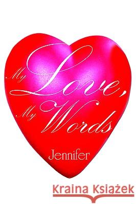 My Love, My Words Jennifer 9781420821826 Authorhouse - książka