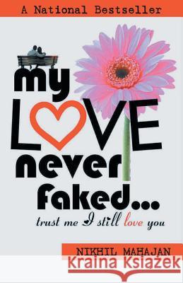 My Love Never Faked... Mahajan, Nikhil 9789380349220 Srishti Publishers & Distributors - książka