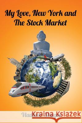 My Love, New York and The Stock Market Shagov, Vladimir 9781726097437 Createspace Independent Publishing Platform - książka