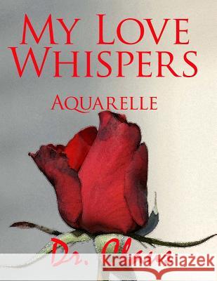 My Love Whispers Aquarelle Dr Claus 9781614970316 Dr. Claus Publishing - książka