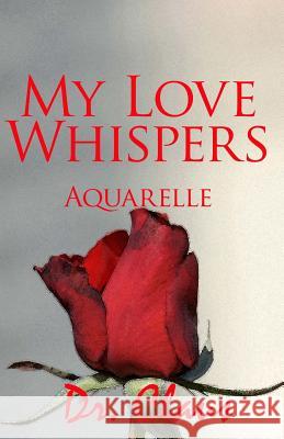 My Love Whispers Aquarelle Dr Claus 9781614970323 Dr. Claus Publishing - książka