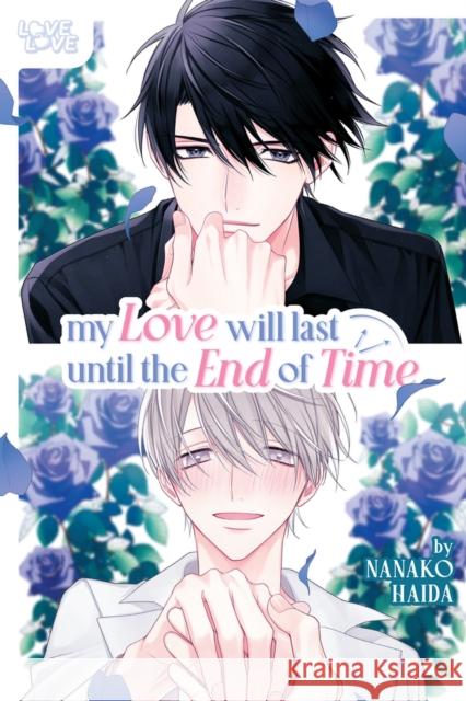 My Love Will Last Until the End of Time Nanako Haida 9781427875396 Lovelove - książka