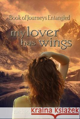 My Lover Has Wings: Book of Journeys Entangled Nelson Mkweru Ng'okorom 9781546504597 Createspace Independent Publishing Platform - książka