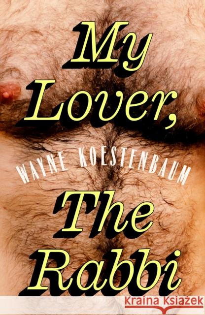 My Lover, the Rabbi Wayne Koestenbaum 9781803514000 Granta Books - książka