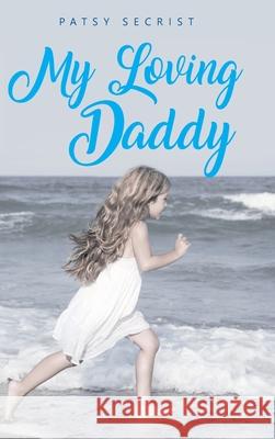 My Loving Daddy Patsy Secrist 9781098026806 Christian Faith - książka