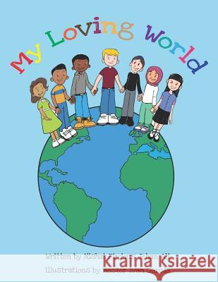 My Loving World Hector Ivan Garcia Akbar Ali Amit Rana 9781718106482 Independently Published - książka