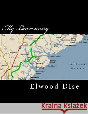 My Lowcountry Elwood L. Dise 9781535151955 Createspace Independent Publishing Platform - książka