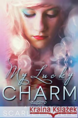 My Lucky Charm Scarlet Wolfe 9781494234652 Createspace Independent Publishing Platform - książka