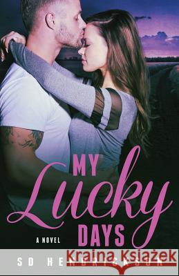 My Lucky Days Sd Hendrickson 9781537411187 Createspace Independent Publishing Platform - książka