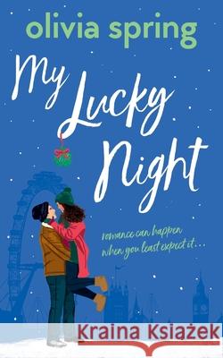 My Lucky Night: Romance Can Happen When You Least Expect It... Olivia Spring 9781739861407 Hartley Publishing - książka