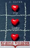 My Lucky Valentine C. Guyer 9781987671865 Createspace Independent Publishing Platform