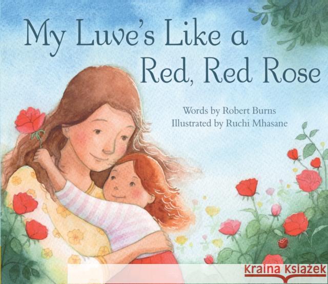 My Luve's Like a Red, Red Rose Robert Burns, Ruchi Mhasane 9781782503224 Floris Books - książka