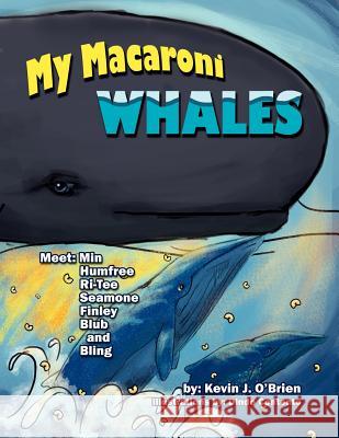 My Macaroni Whales Kevin J. O'Brien 9781469149882 Xlibris Corporation - książka