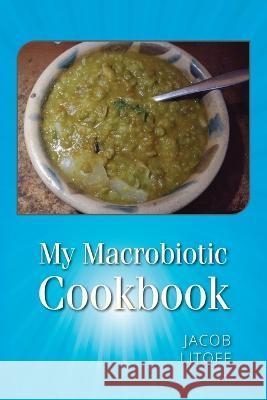 My Macrobiotic Cookbook Jacob Litoff   9798885909006 Palmetto Publishing - książka