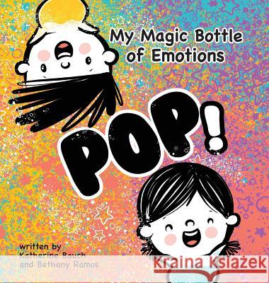 My Magic Bottle of Emotions: Pop! Bauch, Katherine 9781949522358 Storybook Genius, LLC - książka