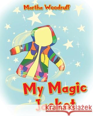 My Magic Jacket Martha Woodruff 9781098032678 Christian Faith Publishing, Inc - książka