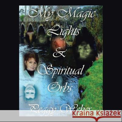 My Magic Lights & Spiritual Orbs Peggy Weber 9781982277666 Balboa Press - książka