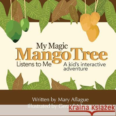 My Magic Mango Tree Listens to Me: A Kid's Interactive Adventure Mary Aflague Gerard Aflague 9781500619121 Createspace - książka