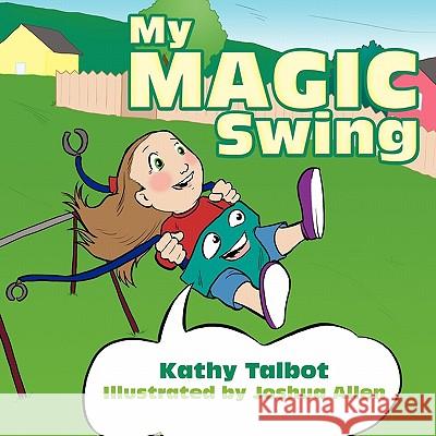 My Magic Swing Kathy Talbot 9781456710279 Authorhouse - książka
