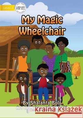 My Magic Wheelchair Shalanta Boli Muhammad Al 9781922621467 Library for All - książka