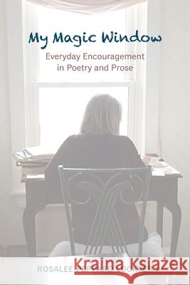 My Magic Window: Everyday Encouragement in Poetry and Prose Peppard Lockyer, Rosalee 9781777501204 Rosalee Peppard Lockyer - książka