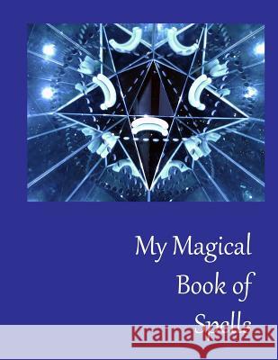 My Magical Book of Spells Lazaros' Blan 9781523641802 Createspace Independent Publishing Platform - książka