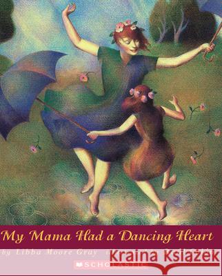 My Mama Had a Dancing Heart Libba Moore Gray Raul Colon 9780531071427 Orchard Books (NY) - książka