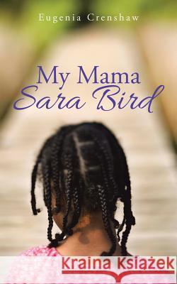 My Mama Sara Bird Eugenia Crenshaw 9781504914055 Authorhouse - książka