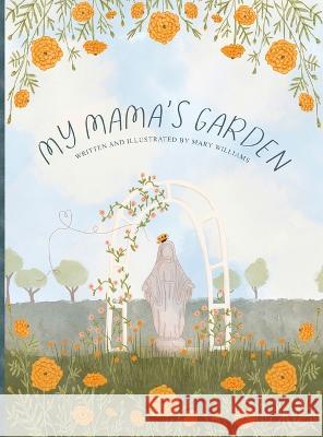 My Mama's Garden Mary R Williams   9780999277386 Creating to Love - książka