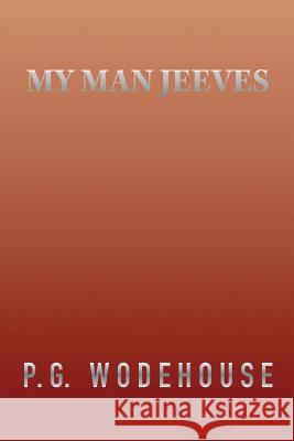 My Man Jeeves P. G. Wodehouse 9781517400057 Createspace Independent Publishing Platform - książka