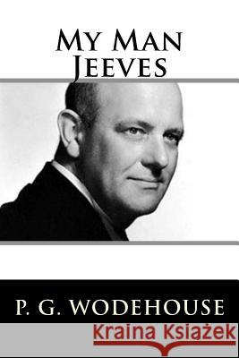 My Man Jeeves P. G. Wodehouse 9781719401852 Createspace Independent Publishing Platform - książka