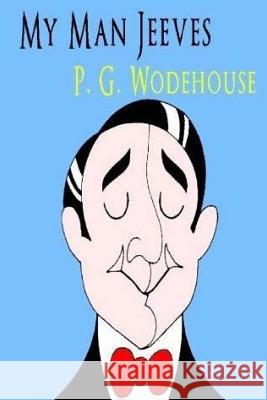 My Man Jeeves P. G. Wodehouse 9781720889755 Createspace Independent Publishing Platform - książka