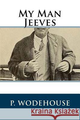 My Man Jeeves P. G. Wodehouse 9781727897661 Createspace Independent Publishing Platform - książka