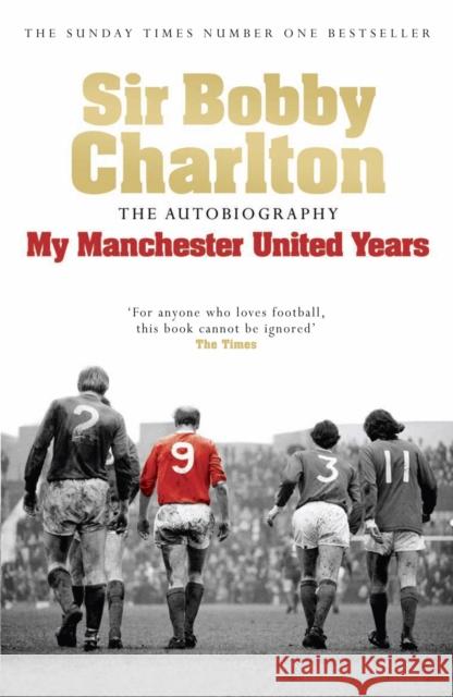 My Manchester United Years: The autobiography of a footballing legend and hero Bobby Charlton 9780755316205 Headline Publishing Group - książka