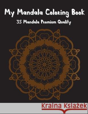 My Mandala Coloring Book: 35 Mandala Premium Quality - Special Design for you - Coloring Book for Adults and Seniors - Amazing for Relaxation Anne Lovingflower 9783784437514 Anne Lovingflower - książka
