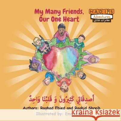 My Many Friends, Our One Heart (Arabic/English) Raghad Ebied Raghid Shreih Eman Salem 9780995908680 Destination Excellence Publishing Company - książka