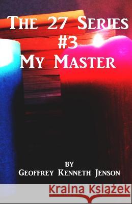 My Master Geoffrey Kenneth Jenson 9781530662395 Createspace Independent Publishing Platform - książka