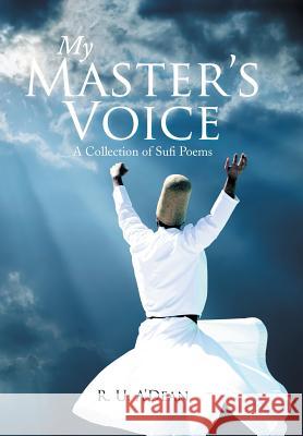 My Master's Voice: A Collection of Sufi Poems R. U. A'Dean 9781499062274 Xlibris Corporation - książka