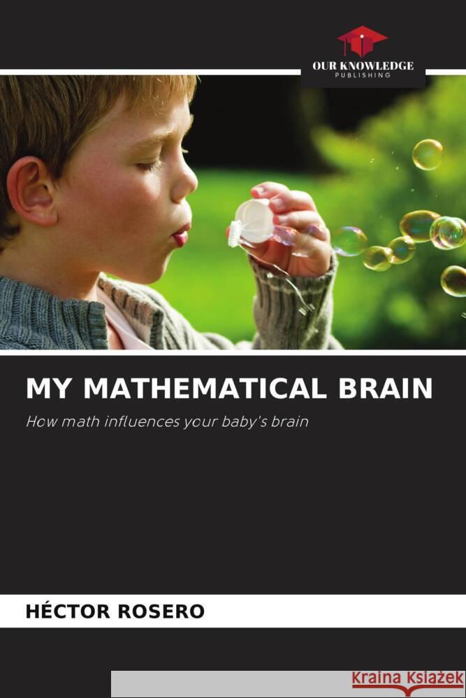 MY MATHEMATICAL BRAIN Rosero, Héctor 9786206329541 Our Knowledge Publishing - książka