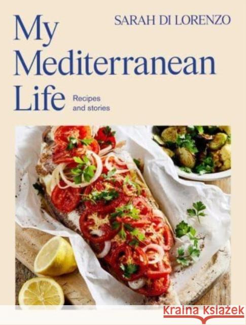 My Mediterranean Life: Recipes and stories Sarah Di Lorenzo 9781761423871 Simon & Schuster Australia - książka
