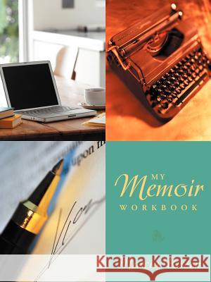 My Memoir Workbook Marcia Rosen 9781458203014 Abbott Press - książka