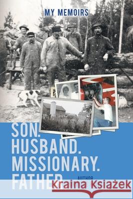 My Memoirs Son, Husband, Missionary, Father Orville Hunt 9781984586087 Xlibris Us - książka