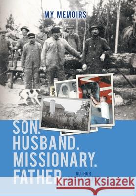 My Memoirs Son, Husband, Missionary, Father Orville Hunt 9781984586094 Xlibris Us - książka