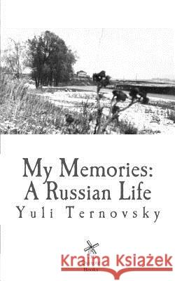 My Memories: A Russian Life MR Yuli Nikolayevich Ternovsky MR Laurence White 9781479203734 Createspace - książka